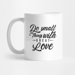 'Do Small Things With Great Love' Family Love Shirt Mug